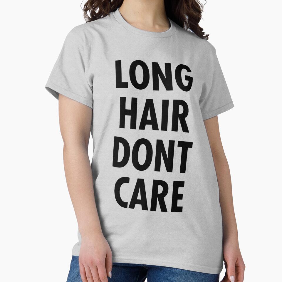 LONG HAIR DONT CARE by T Culture