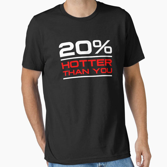20% HOTTER THAN YOU by THAT - ONE - TEE