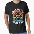 Relax The Dog Sitter Is Here -  Dog Sitter Gift by ForestMmost