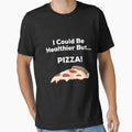 I Could Be Healthier But Pizza by Midlife50