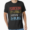 Funny Novelty Sarcasm It's How I Hug by aumarian
