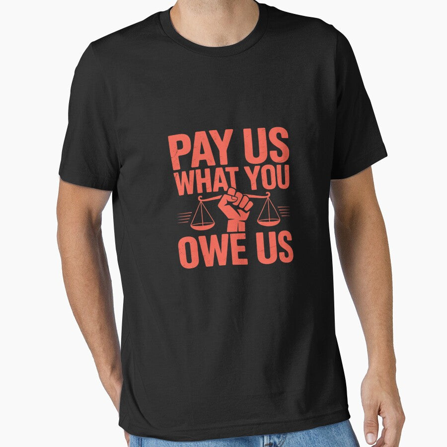 Pay Us What You Owe Us Bold Justice Statement by TechnicalSara