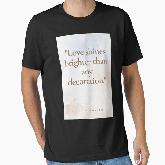"Love shines brighter than any decoration." by CUTESTUFFnow