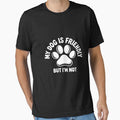 Dog Is Friendly, I Am Not Dog Lover Dog Owner by SonForTrek1990