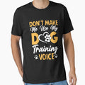 Don't Make Me Use My Dog Training Voice Funny Dog Trainer by Bemumd-art
