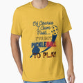 Of Course I C*m Fast... I've Got Pickleball to Play by BingusENT