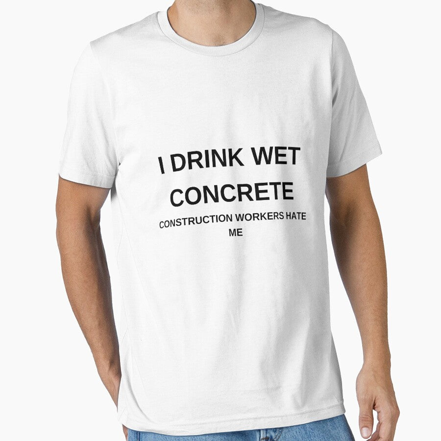 I DRINK WET CONCRETE by Nicheslogantees