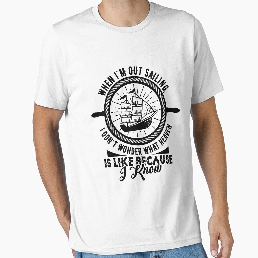 sailing slogans-Sailing Quotes Design for Sailors WHEN I’M OUT SAILING, I DON’T WONDER WHAT HEAVEN IS LIKE BECAUSE I KNOW by Hartics