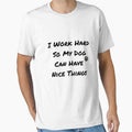 I work hard so my dog can have nice things shirt gift by Midouguechi