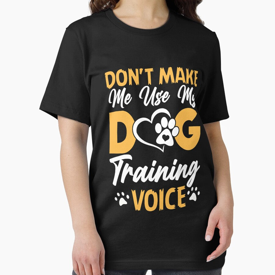 Don't Make Me Use My Dog Training Voice Funny Dog Trainer by Bemumd-art