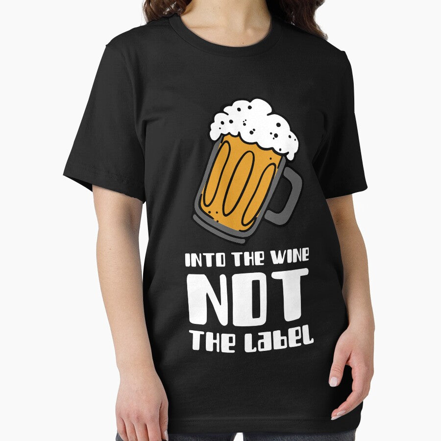 Into The Wine Not The Label Shirt Novelty Tee T-Shirt Classic T-Shirt by Essoly