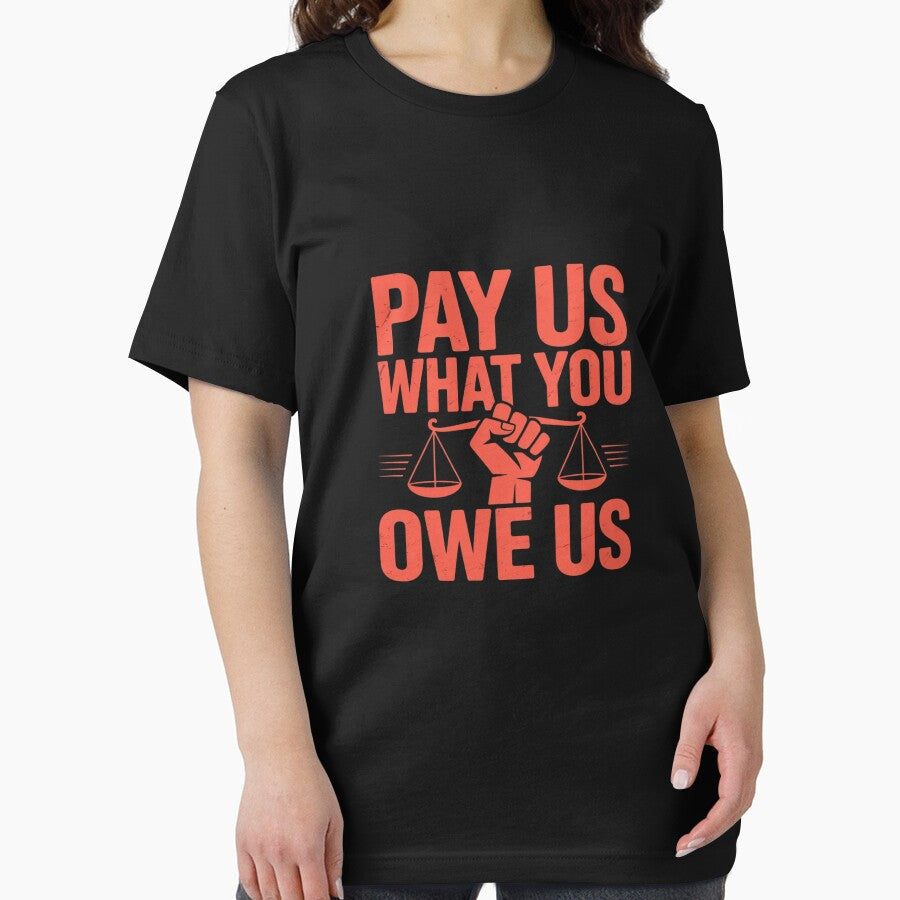 Pay Us What You Owe Us Bold Justice Statement by TechnicalSara