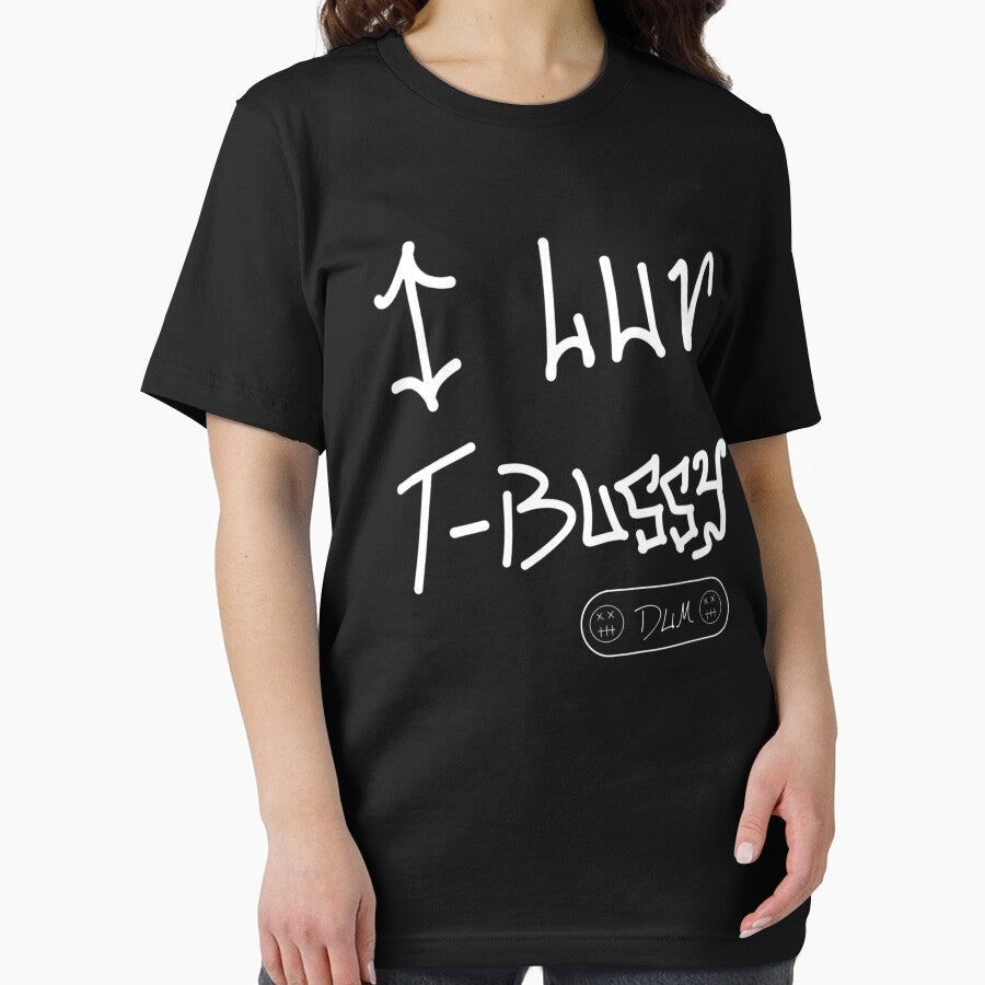 “I LUV T-BUSSY” by DUM INDUSTRIES by DUM-Industries