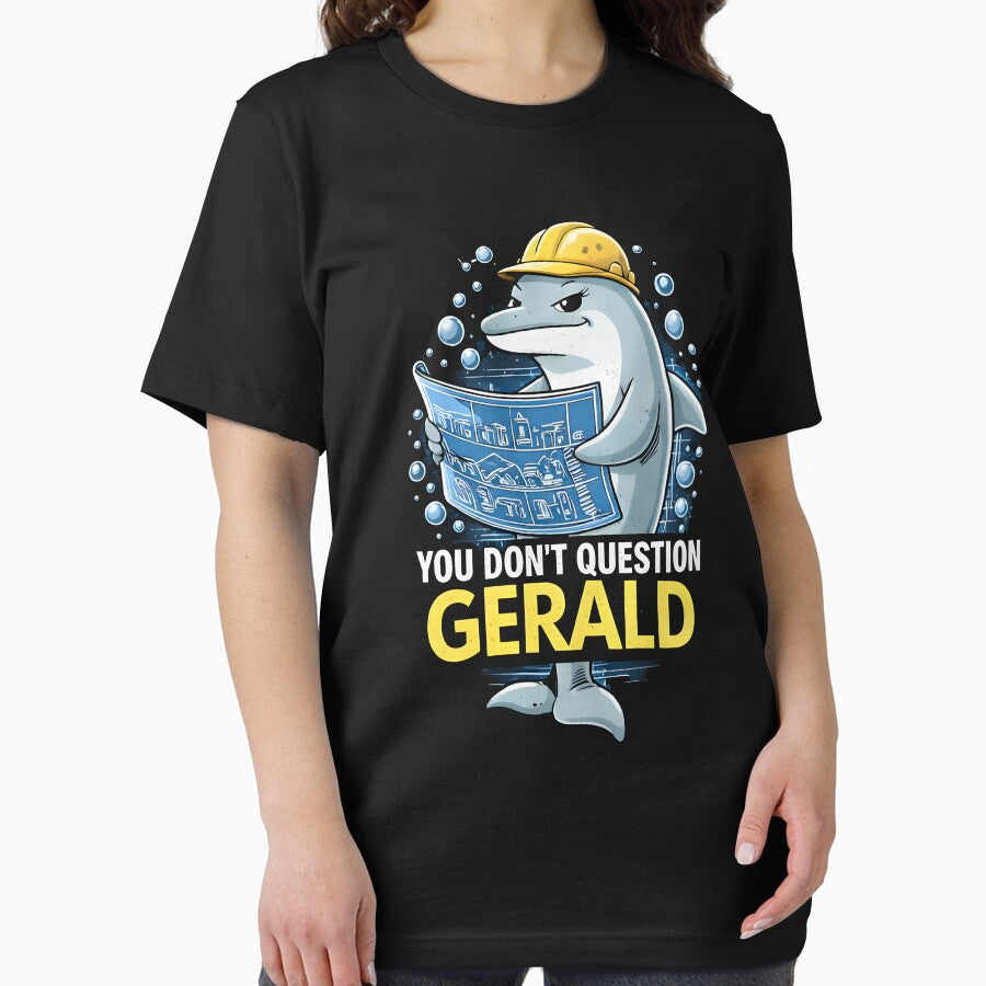 You Don’t Question Gerald, Funny Dolphin by BingyBongoArt