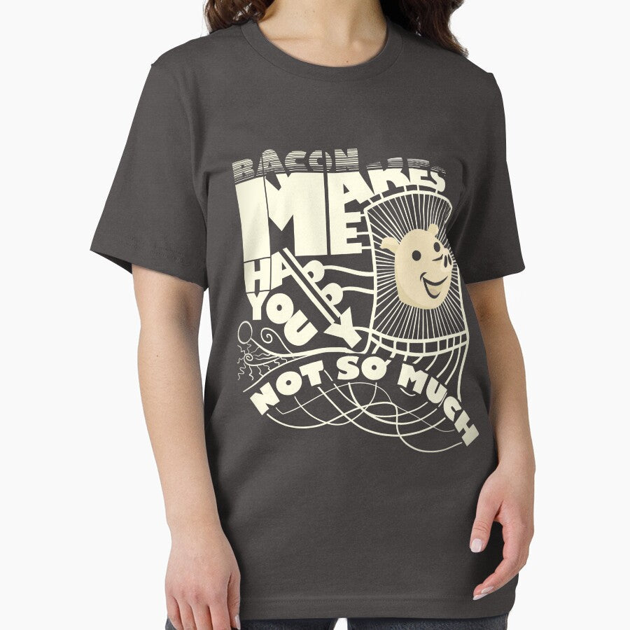 Bacon Makes Me Happy. You Not So Much! Novelty Shirt by Orange Pieces