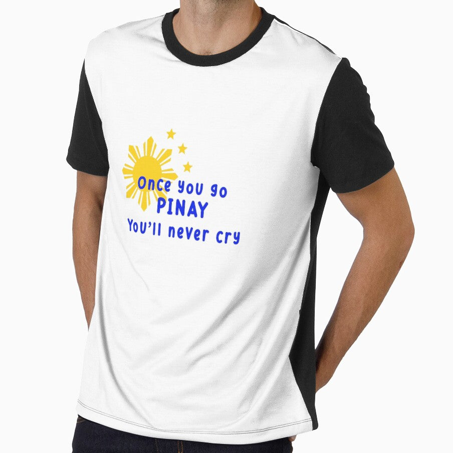 Once you go Pinay, You'll never cry - Filipino Statement Shirt by Remijuice