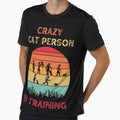 Crazy Cat Person In Training Funny Slogan T-Shirt by KumbayArt