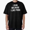 I Run Because I Like Food Slogan by T Culture