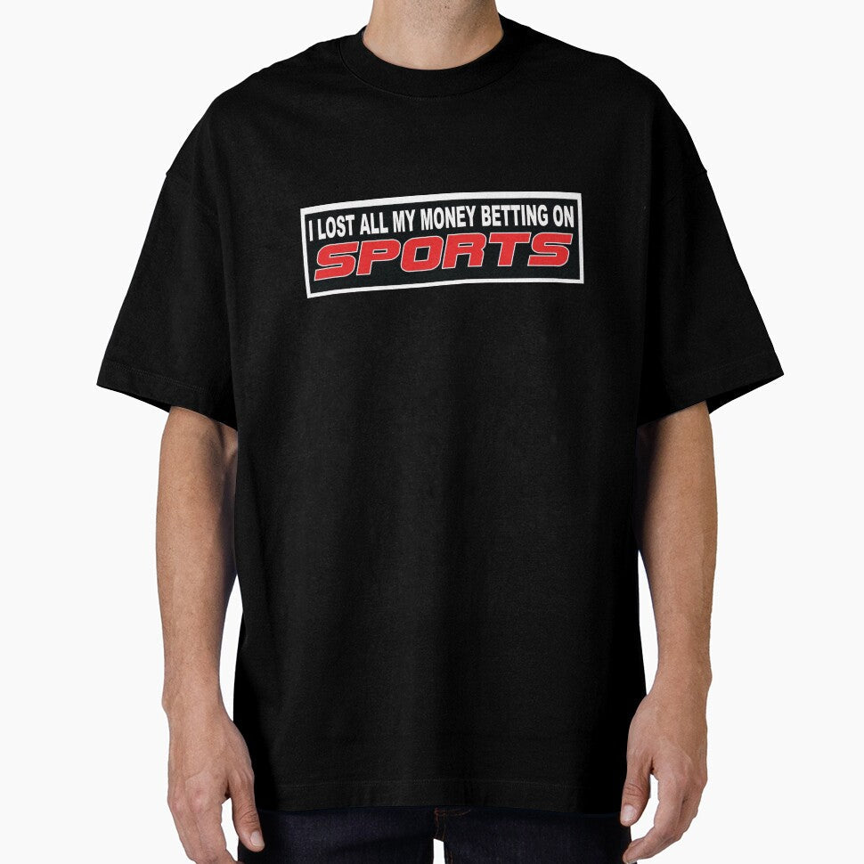 I Lost All My Money Betting On Sports by ToyoTees