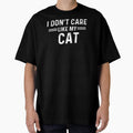 Cat Lover I Dont Care Like My Cat by champagnemoment