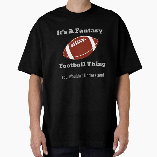 It's A Fantasy Football Thing by Hey-Nice-Shirt