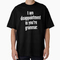 I Am Disappointment In You're Grammar by Good-Looking Corpse