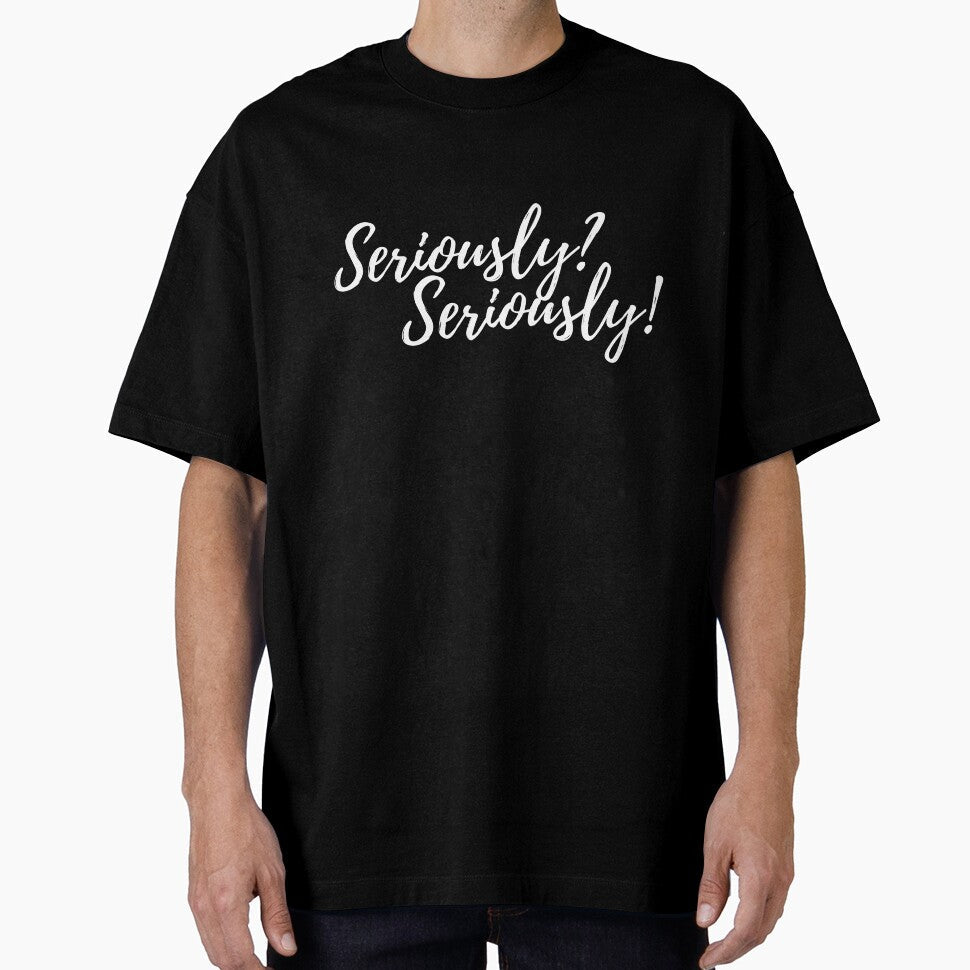 Seriously? Seriously Novelty Fun by AshDesigns6