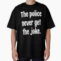 The Police Never Get the Joke by Good-Looking Corpse