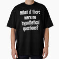 What If There Were No Hypothetical Questions? by Good-Looking Corpse