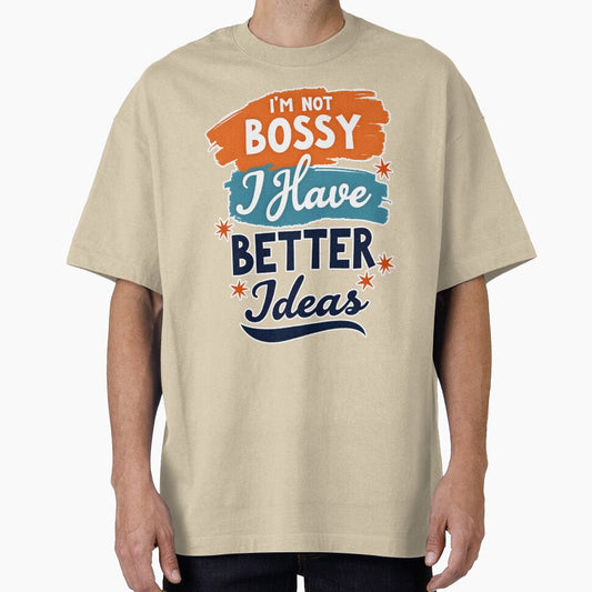 I'm not bossy, I have better ideas by 3ling_Design