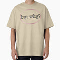 But Why? by JJBarnesMerch