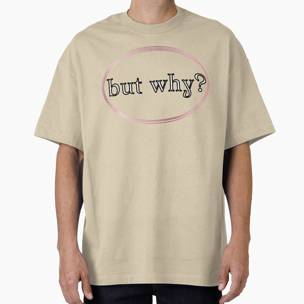 But Why? by JJBarnesMerch