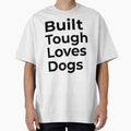 Built Tough Loves Dogs by FWAHAB