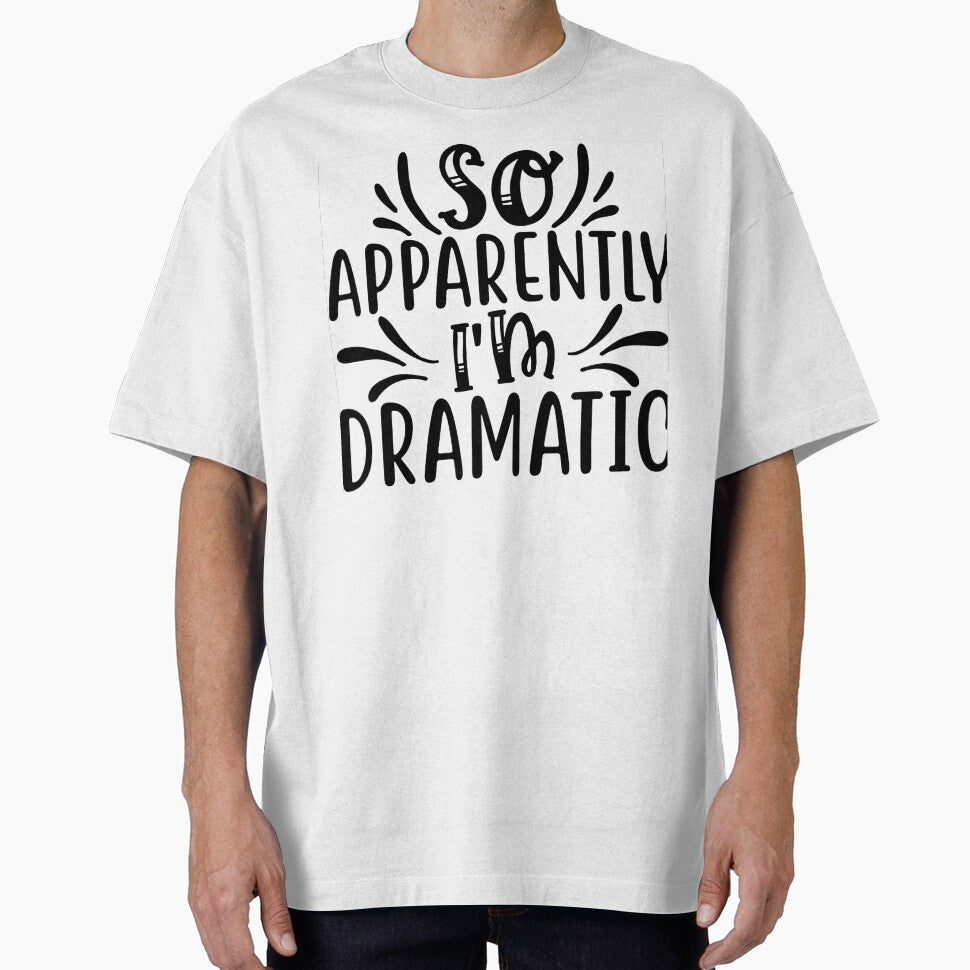 So Apparently I’m Dramatic Tee by Funky Freddy's Merch & Madness