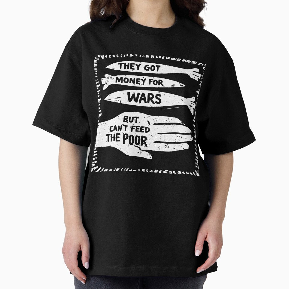 They Got Money For Wars But Can't Feed The Poor Slogan Quote by najaks