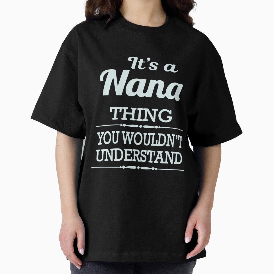 Its A Nana Thing You Wouldnthellip Classic Guys Unisex, Basic Novelty, Good Idea by Jake Sanders