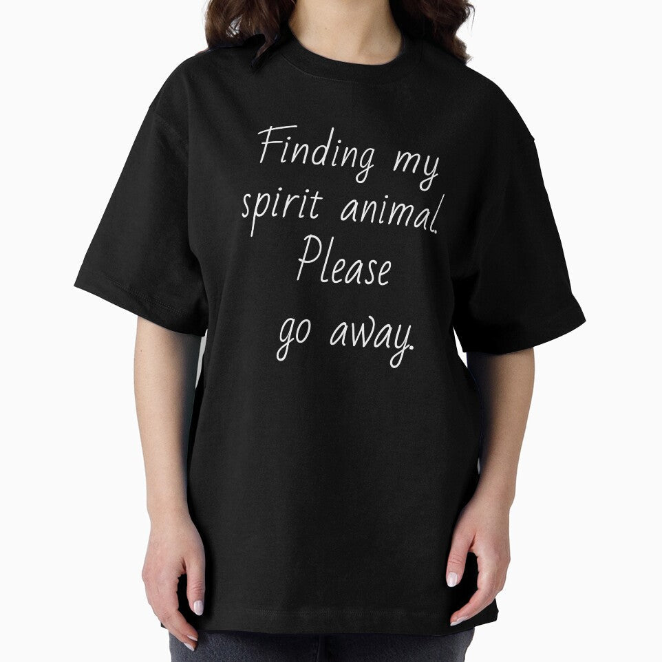 Finding my spirit animal. Please go away. White letters. by AdiRemba