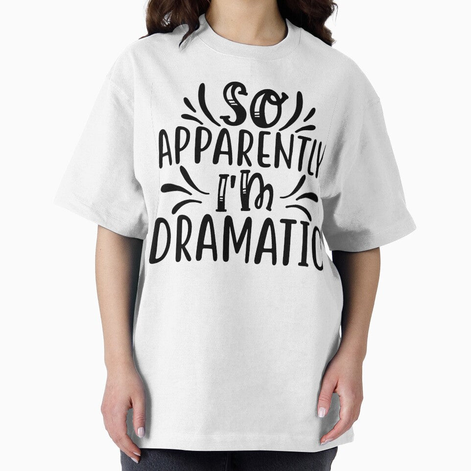 So Apparently I’m Dramatic Tee by Funky Freddy's Merch & Madness