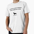 You're a Lucky Person to be Loved by a Dog Original Slogan by Animaluv by Animaluv