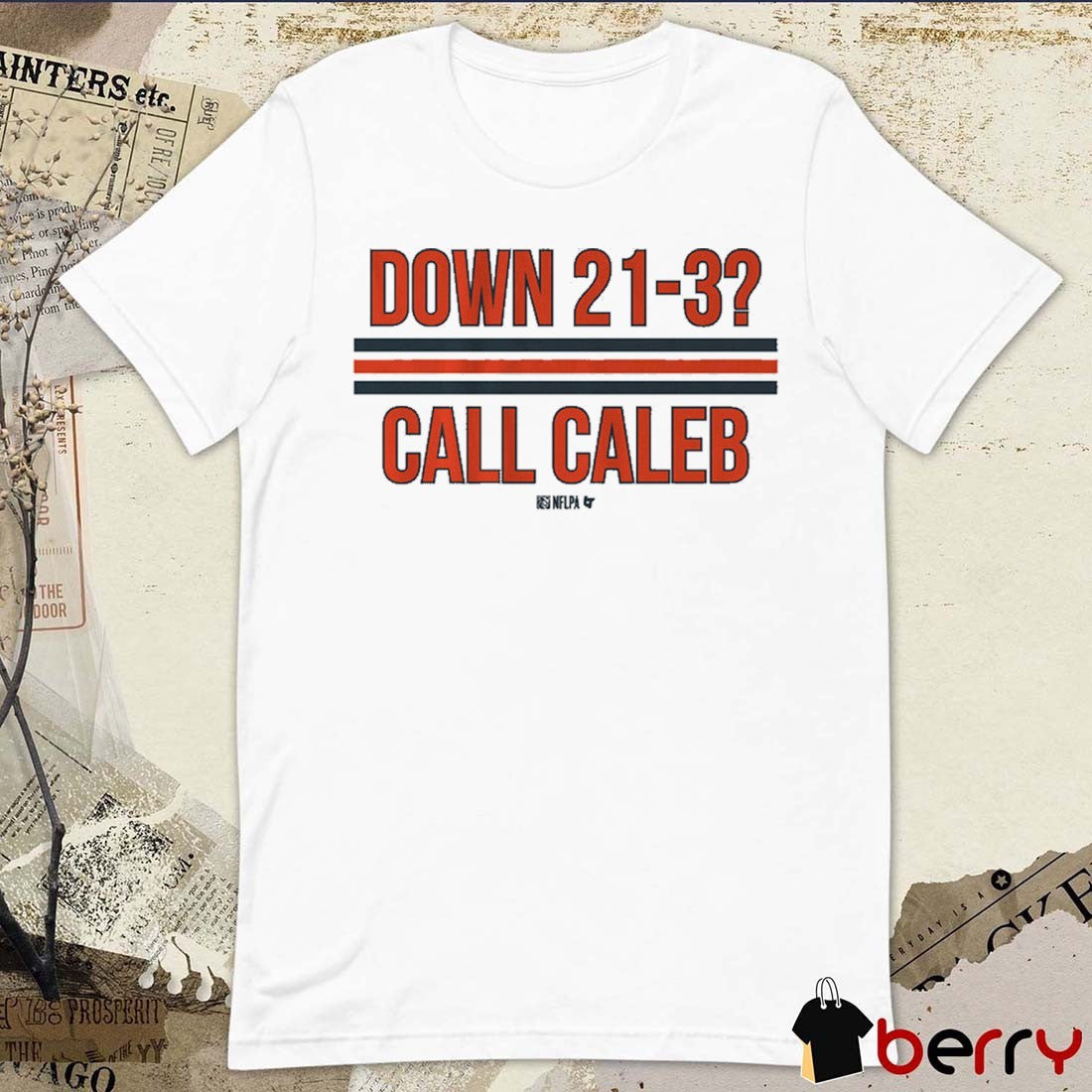 Caleb Williams Down 21-3 Call Caleb Chicago Bears t-shirt
