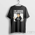 Premium Im Under Contract New York Yankees T Shirts