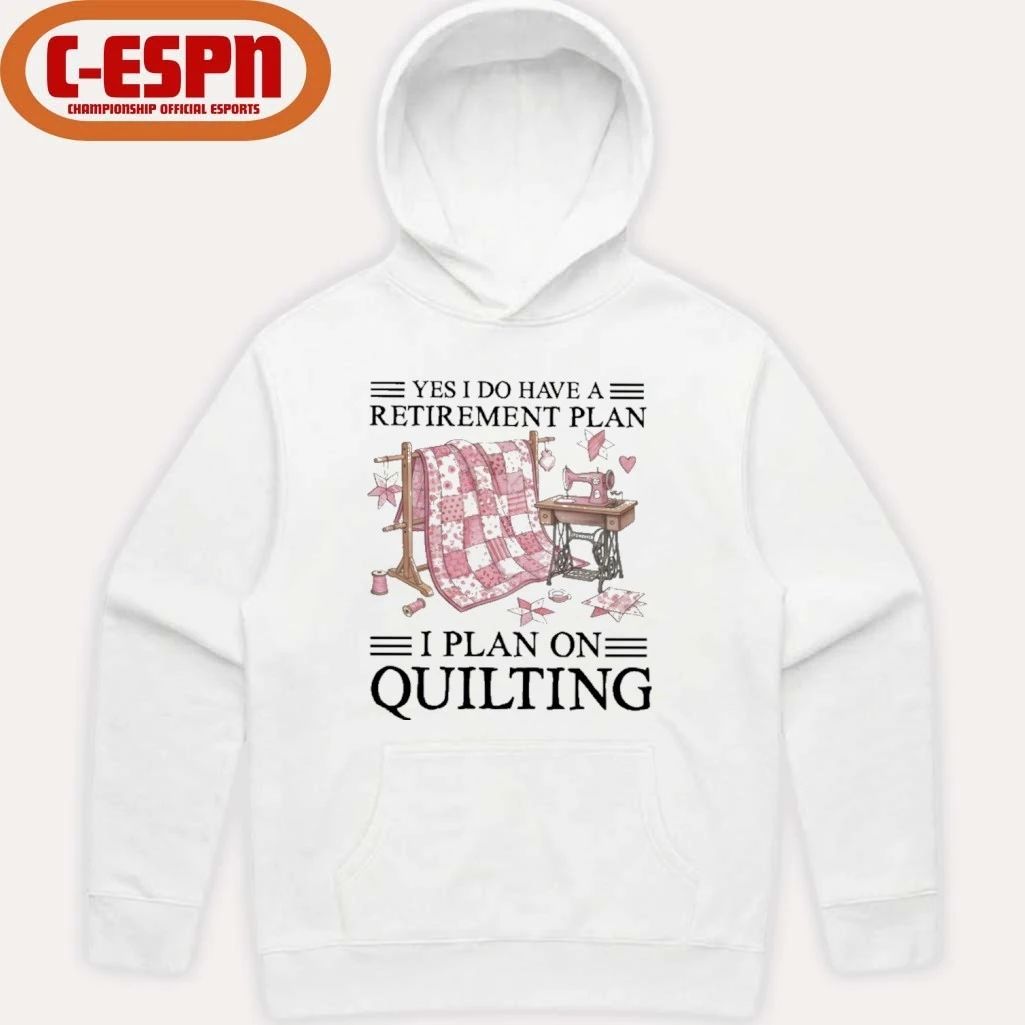 Yes I Do Have A Retirement Plan I Plan On Quilting T-Shirt