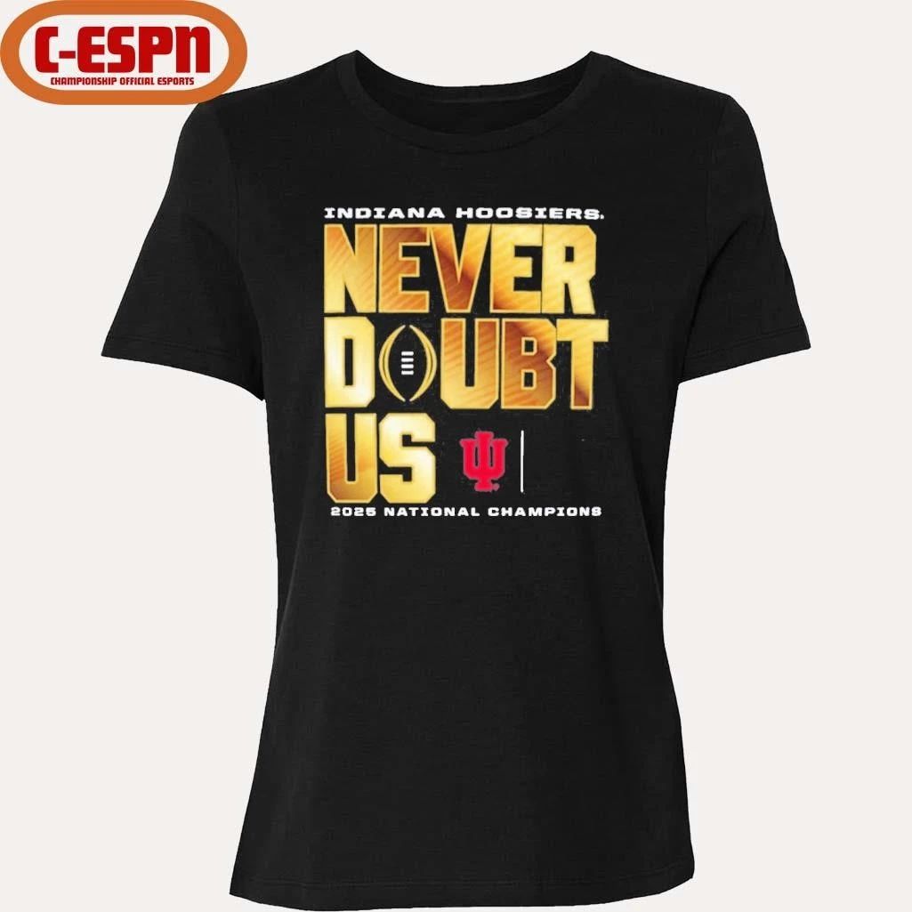 Indiana Hoosiers 2025 CFP National Champions Never Doubt US T-Shirt