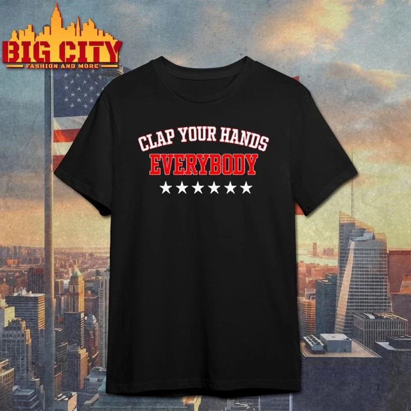 Awesome Clap your hands everybody shirt