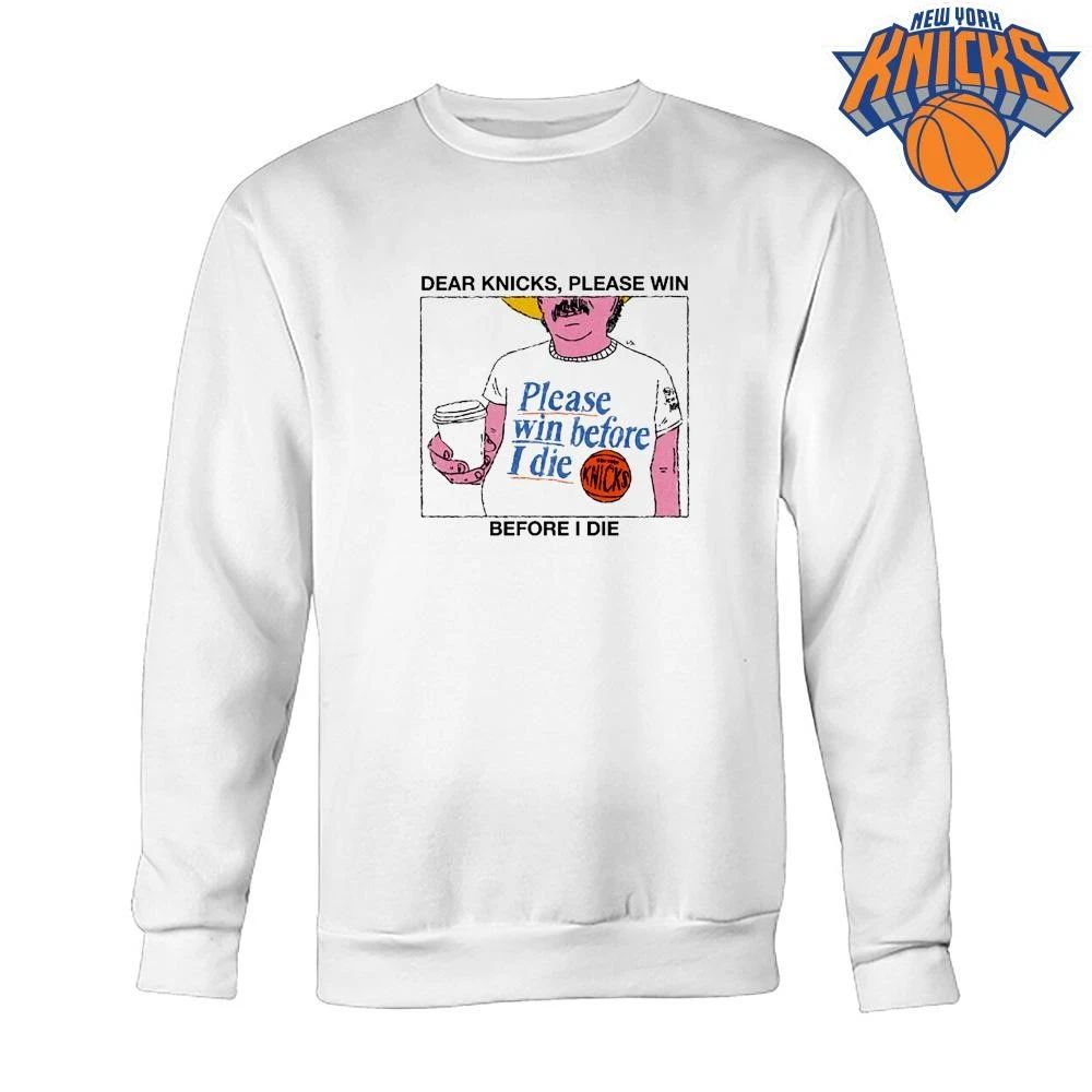 New York Knicks Dear Knicks Please Win Before I Die Basketball Meme Graphic NBA Finals 2026 Shirt