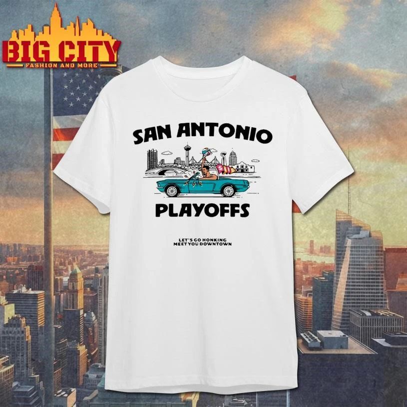San Antonio Spurs Playoff LET’S GO HONKING MEET YOU DOWNTOWN Shirt