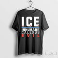 Premium Ice Inhumane Callous Evil T Shirts