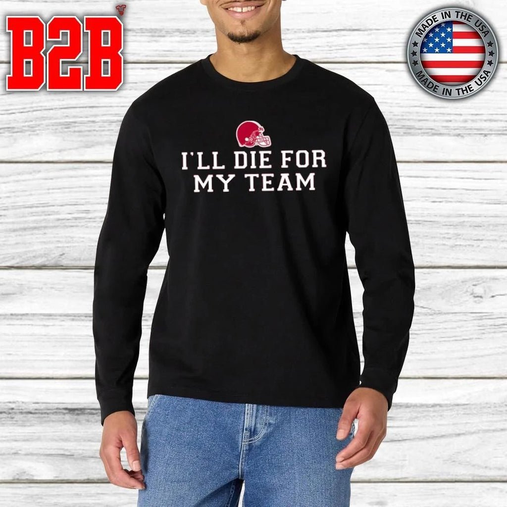 Fernando Mendoza I’ll Die For My Team Shirt