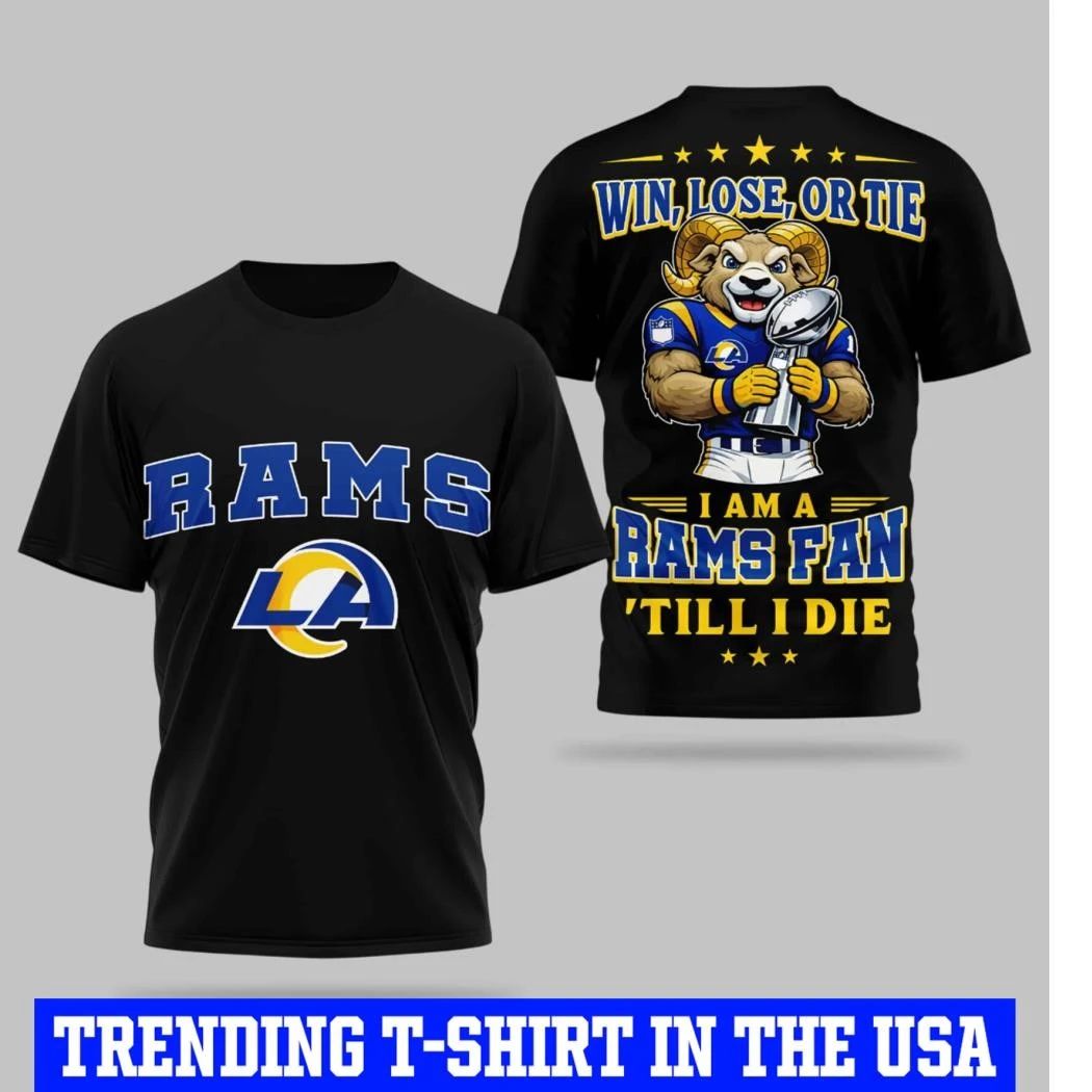 LA Rams Win Lose Or Tie I Am A Rams Fan Till I Die Shirt