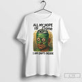 Premium All My Hope Is Gone I Am Empti Inside T Shirts